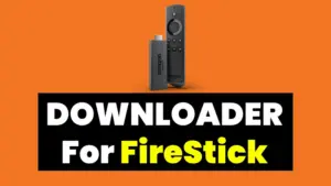 Downloader for Firestick